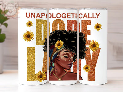 Unapologetically Dope 20 oz Tumbler, Dope Lady Tumbler, Black Women Tumbler Wrap Png, Digital, Digital Download PNG Sublimation Lara' s Designs 