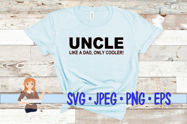 Uncle Like a Dad, Only Cooler SVG Family Creations 