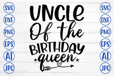 Uncle Of The Birthday Queen SVG Cut File SVG Syaman 