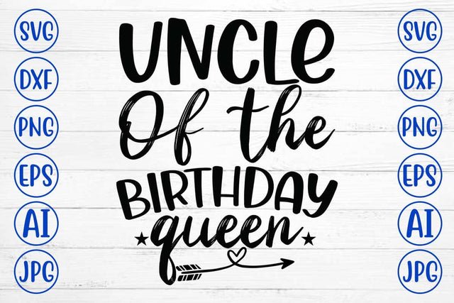 Uncle Of The Birthday Queen SVG Cut File SVG Syaman 