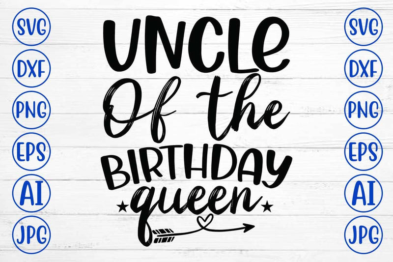Uncle Of The Birthday Queen SVG Cut File SVG Syaman 