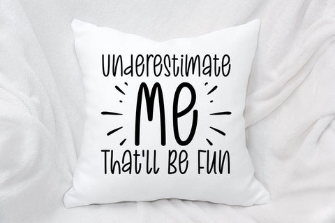 Underestimate Me Thatll Be Fun SVG Design SVG Designangry 