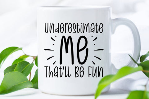 Underestimate Me Thatll Be Fun SVG Design SVG Designangry 