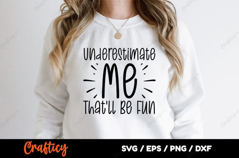 Underestimate Me Thatll Be Fun SVG Design SVG Designangry 