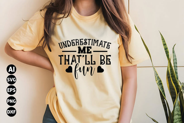 Underestimate Me That'll Be Fun Svg, Funny Sarcastic Svg SVG shah alam 