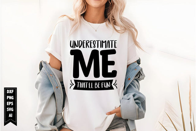 Underestimate Me That'll Be Fun Svg, Sarcastic Svg SVG shah alam 