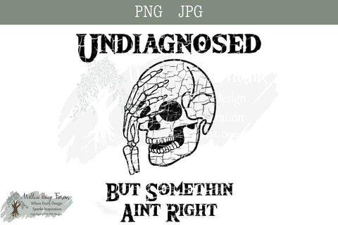 Undiagnosed but Somethin Ain't Right skeleton Facepalm– Hand-Drawn Dark Humor Design Funny Goth design Hand drawn skeleton Sublimation Willow Paige Farms 