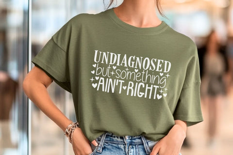 Undiagnosed But Something Ain't Right| Funny Mental Health SVG Cutting Files. SVG CosmosFineArt 