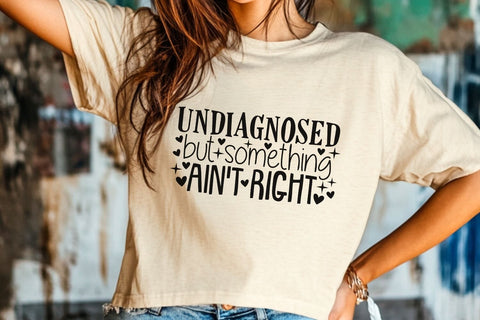 Undiagnosed But Something Ain't Right| Funny Mental Health SVG Cutting Files. SVG CosmosFineArt 
