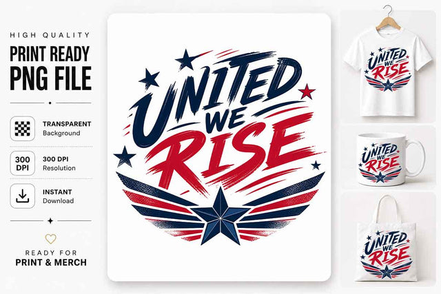United We Rise Patriotic PNG – Patriotic Unity Sublimation Digital Download SVG BillahCrafts 