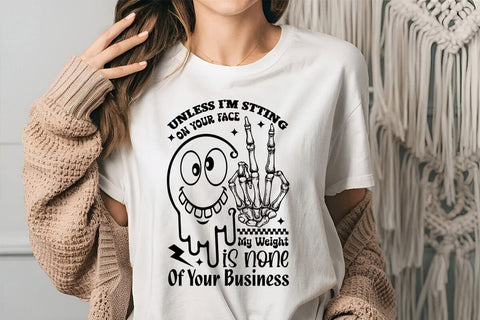 Unless I'm Stting On Your Face My Weight Is None Of Your Business SVG Angelina750 