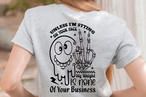 Unless I'm Stting On Your Face My Weight Is None Of Your Business SVG Angelina750 