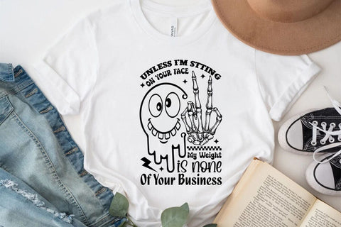Unless I'm Stting On Your Face My Weight Is None Of Your Business SVG Angelina750 