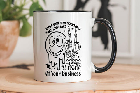 Unless I'm Stting On Your Face My Weight Is None Of Your Business SVG Angelina750 