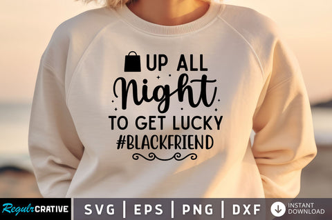 Up all night to get lucky blackfriend svg design SVG Regulrcrative 