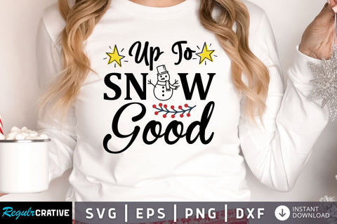 up to snow good SVG Design SVG Regulrcrative 