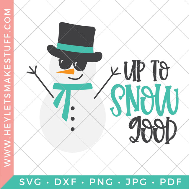 Up to Snow Good SVG Hey Let's Make Stuff 