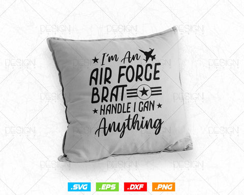 US Air Force Brat I Can Handle Anything Svg Png, Air Force Tshirt, Fathers Day Svg, Veteran Svg, Svg Files for Cricut, Instant download SVG DesignDestine 