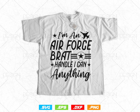 US Air Force Brat I Can Handle Anything Svg Png, Air Force Tshirt, Fathers Day Svg, Veteran Svg, Svg Files for Cricut, Instant download SVG DesignDestine 