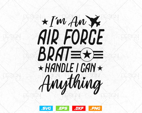 US Air Force Brat I Can Handle Anything Svg Png, Air Force Tshirt, Fathers Day Svg, Veteran Svg, Svg Files for Cricut, Instant download SVG DesignDestine 