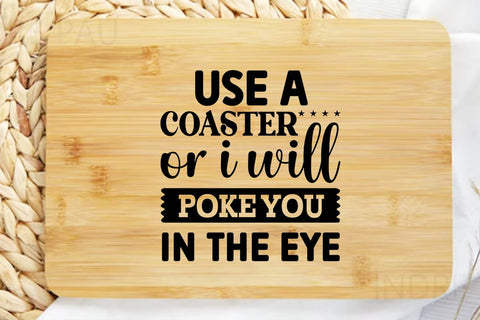 use a coaster or i will poke you in the eye SVG Angelina750 