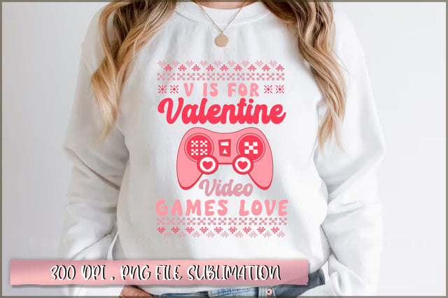 V is for valentine video games love Sublimation Sublimation Shetara Begum 