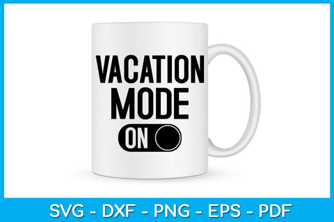 Vacation Mode On Summer Vacation SVG PNG PDF Cut File SVG Creativedesigntee 