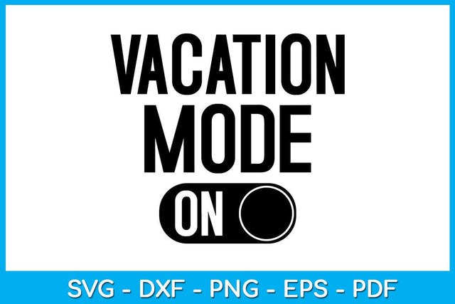 Vacation Mode On Summer Vacation SVG PNG PDF Cut File SVG Creativedesigntee 