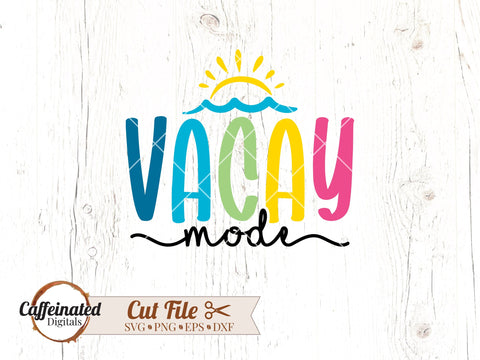 Vacay Mode svg SVG Caffeinated SVGs 