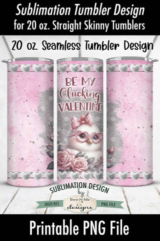 Valentine Chick Tumbler Wrap Design - Be My Clucking Valentine - 20 oz. SEAMLESS Sublimation Tumbler Wrap Sublimation Ewe-N-Me Designs 