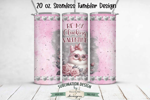 Valentine Chick Tumbler Wrap Design - Be My Clucking Valentine - 20 oz. SEAMLESS Sublimation Tumbler Wrap Sublimation Ewe-N-Me Designs 