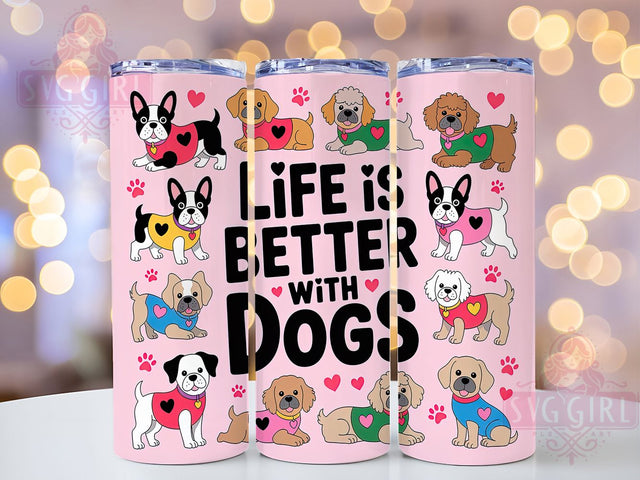 Valentine Dog Lover Tumbler, Dog Lover Gift, Life Is Better With Dogs, 20oz Tumbler Wrap, Sublimation Design, Pet Lover Valentine, Cute Dog Tumbler Sublimation SvggirlplusArt 