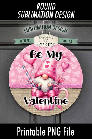 Valentine Gnome Mug Round Sublimation Design | Be My Valentine Sublimation Ewe-N-Me Designs 