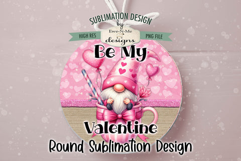 Valentine Gnome Mug Round Sublimation Design | Be My Valentine Sublimation Ewe-N-Me Designs 