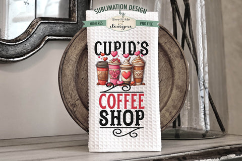 Valentine Kitchen Towel Sublimation Design - Cupids Coffee Shop - Cupids Sweet Shop Sublimation Ewe-N-Me Designs 
