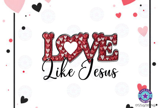 Valentine Love like jesus Quote Design PNG SVG FiveStarCrafting 