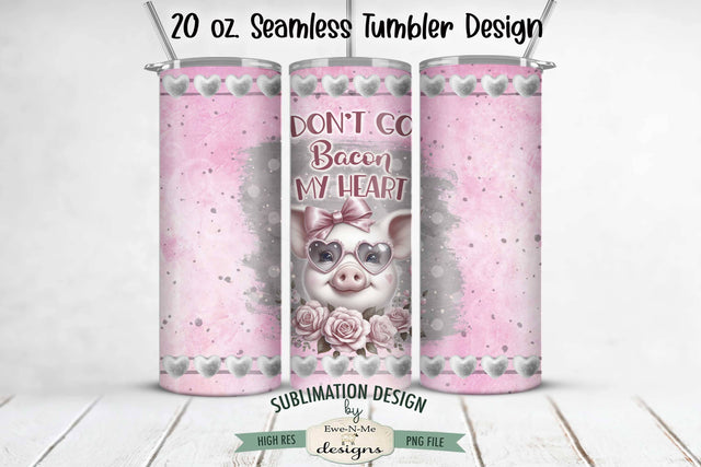Valentine Pig Tumbler Wrap Design - Don't Go Bacon My Heart - 20 oz. SEAMLESS Sublimation Tumbler Wrap Sublimation Ewe-N-Me Designs 