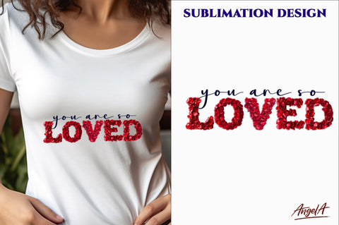 Valentine sayings You are loved rose petals, valentine font Sublimation Angelina Semenova 