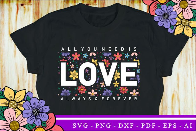 Valentine SVG, All You Need is Love Always and Forever, Funny Valentines Quotes, Valentines Day Sublimation PNG Design, Love SVG SVG D2PUTRI Designs 