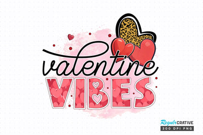 Valentine vibes PNG Design Sublimation Regulrcrative 