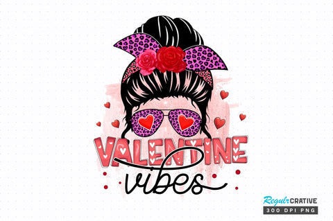 Valentine vibes PNG Design Sublimation Regulrcrative 