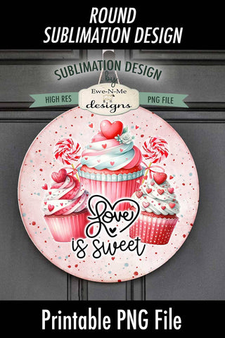 Valentines Day Cupcake Round Sublimation Design | Love Is Sweet Cupcakes Sublimation Ewe-N-Me Designs 