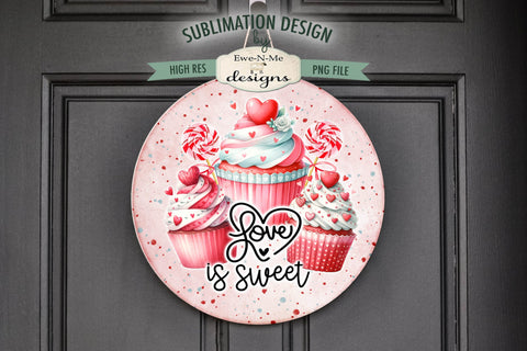 Valentines Day Cupcake Round Sublimation Design | Love Is Sweet Cupcakes Sublimation Ewe-N-Me Designs 