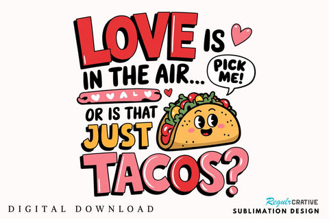 Valentine's Day Funny Taco Sublimation Design Sublimation Regulrcrative 