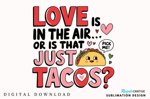 Valentine's Day Funny Taco Sublimation Design Sublimation Regulrcrative 
