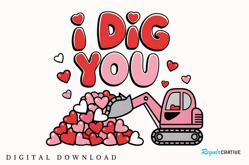 Valentines Day I Dig You Sublimation Design Sublimation Regulrcrative 