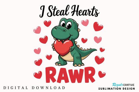 Valentines Day I Steal Hearts Rawr Sublimation Design Sublimation Regulrcrative 