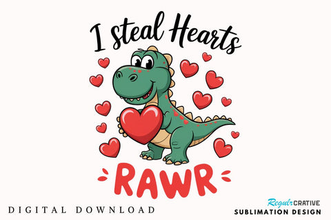 Valentines Day I Steal Hearts Rawr Sublimation Design Sublimation Regulrcrative 