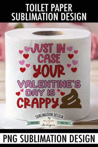 Valentines Day Is Crappy | Funny Valentine Toilet Paper PNG Sublimation Ewe-N-Me Designs 