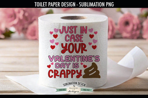 Valentines Day Is Crappy | Funny Valentine Toilet Paper PNG Sublimation Ewe-N-Me Designs 